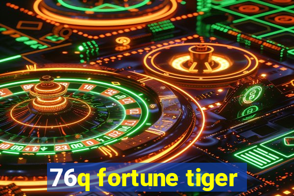 76q fortune tiger